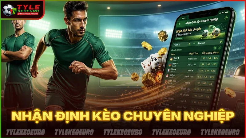 Nhận định kèo chuyên nghiệp từ chuyên gia